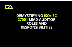 Demystifying ISO/IEC 27001 Lead Auditor Roles and Responsibilities